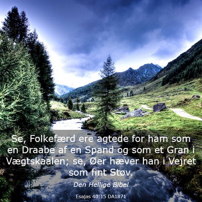 Picture 03 - Esajas 40:15 DA1871 - Se, Folkefærd ere agtede for ham som en Draabe - Bible Verse Picture