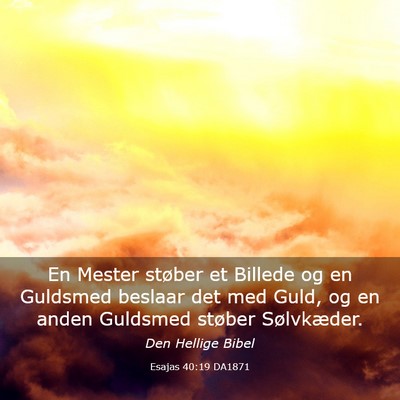 Picture 03 - Esajas 40:19 DA1871 - En Mester støber et Billede og en Guldsmed - Bible Verse Picture