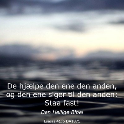 Picture 03 - Esajas 41:6 DA1871 - De hjælpe den ene den anden, og den ene siger - Bible Verse Picture