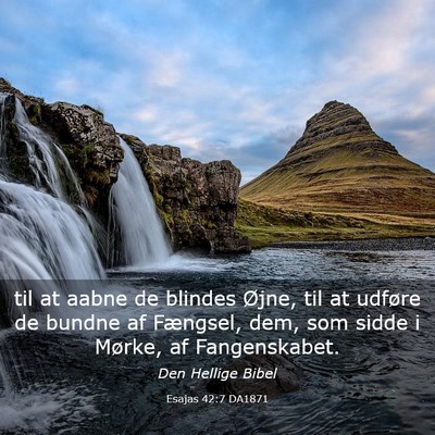 Picture 03 - Esajas 42:7 DA1871 - til at aabne de blindes Øjne, til at udføre de - Bible Verse Picture
