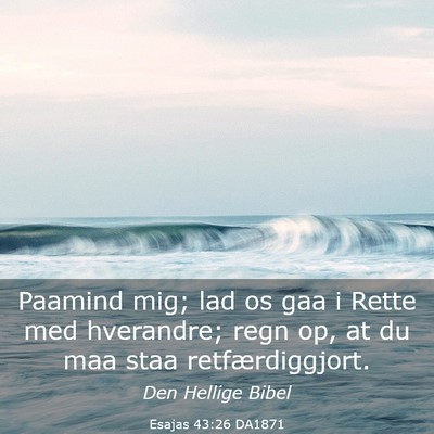Picture 03 - Esajas 43:26 DA1871 - Paamind mig; lad os gaa i Rette med hverandre; - Bible Verse Picture