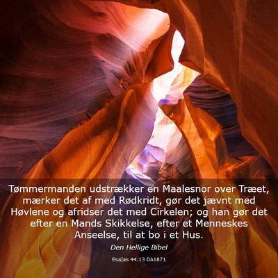 Picture 03 - Esajas 44:13 DA1871 - Tømmermanden udstrækker en Maalesnor over - Bible Verse Picture