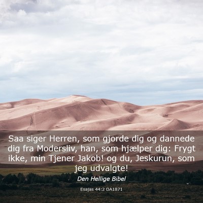 Picture 03 - Esajas 44:2 DA1871 - Saa siger Herren, som gjorde dig og dannede dig - Bible Verse Picture