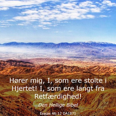 Picture 03 - Esajas 46:12 DA1871 - Hører mig, I, som ere stolte i Hjertet! I, som - Bible Verse Picture