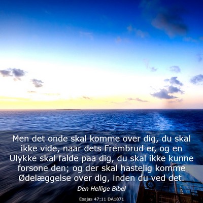 Picture 03 - Esajas 47:11 DA1871 - Men det onde skal komme over dig, du skal ikke - Bible Verse Picture