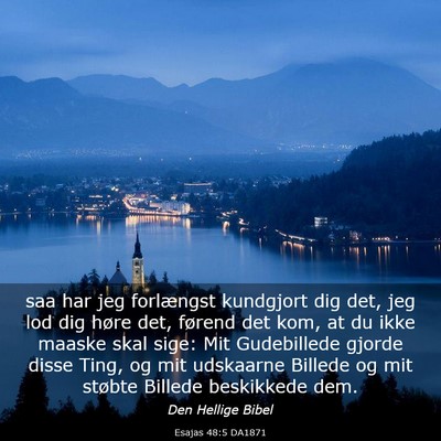 Picture 03 - Esajas 48:5 DA1871 - saa har jeg forlængst kundgjort dig det, jeg lod - Bible Verse Picture