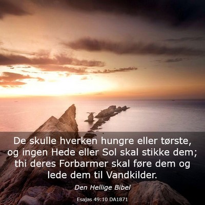 Picture 03 - Esajas 49:10 DA1871 - De skulle hverken hungre eller tørste, og ingen - Bible Verse Picture