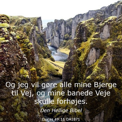 Picture 03 - Esajas 49:11 DA1871 - Og jeg vil gøre alle mine Bjerge til Vej, og - Bible Verse Picture