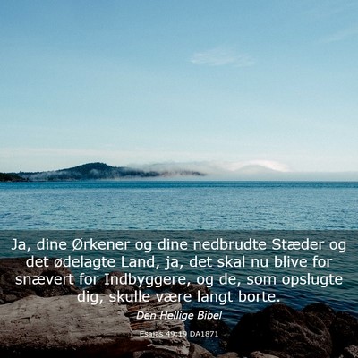 Picture 03 - Esajas 49:19 DA1871 - Ja, dine Ørkener og dine nedbrudte Stæder og - Bible Verse Picture