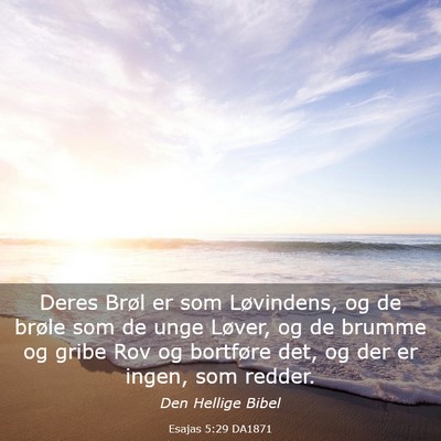 Picture 03 - Esajas 5:29 DA1871 - Deres Brøl er som Løvindens, og de brøle som - Bible Verse Picture
