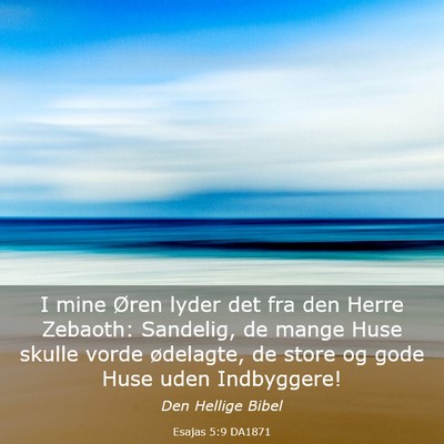 Picture 03 - Esajas 5:9 DA1871 - I mine Øren lyder det fra den Herre Zebaoth: - Bible Verse Picture