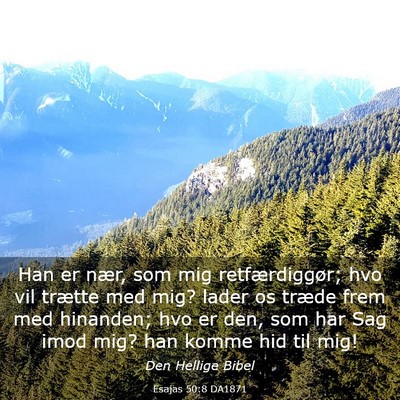 Picture 03 - Esajas 50:8 DA1871 - Han er nær, som mig retfærdiggør; hvo vil - Bible Verse Picture