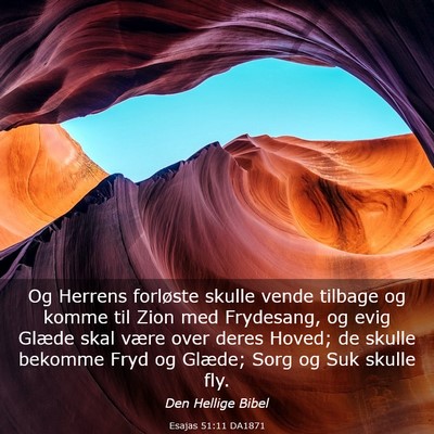 Picture 03 - Esajas 51:11 DA1871 - Og Herrens forløste skulle vende tilbage og - Bible Verse Picture