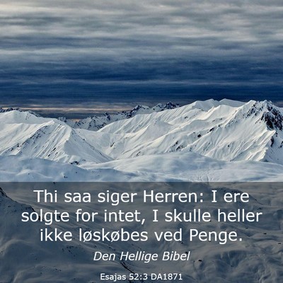 Picture 03 - Esajas 52:3 DA1871 - Thi saa siger Herren: I ere solgte for intet, I - Bible Verse Picture