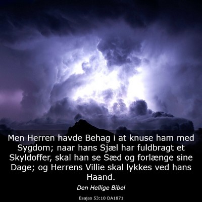 Picture 03 - Esajas 53:10 DA1871 - Men Herren havde Behag i at knuse ham med Sygdom; - Bible Verse Picture