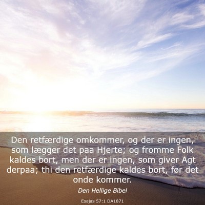 Picture 03 - Esajas 57:1 DA1871 - Den retfærdige omkommer, og der er ingen, som - Bible Verse Picture
