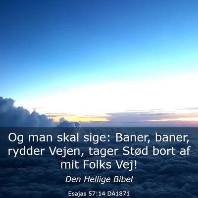 Picture 03 - Esajas 57:14 DA1871 - Og man skal sige: Baner, baner, rydder Vejen, - Bible Verse Picture