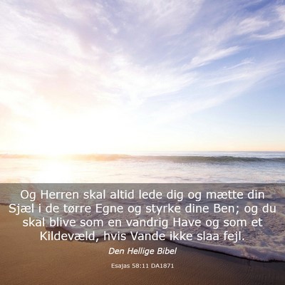 Picture 03 - Esajas 58:11 DA1871 - Og Herren skal altid lede dig og mætte din Sjæl - Bible Verse Picture