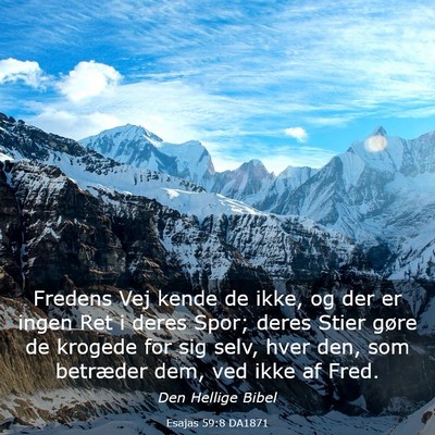 Picture 03 - Esajas 59:8 DA1871 - Fredens Vej kende de ikke, og der er ingen Ret i - Bible Verse Picture