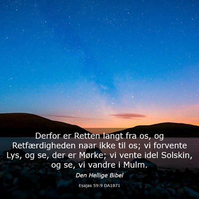 Picture 03 - Esajas 59:9 DA1871 - Derfor er Retten langt fra os, og Retfærdigheden - Bible Verse Picture