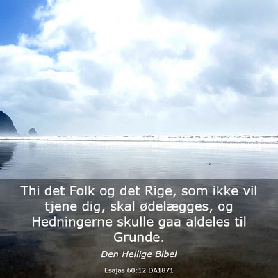 Picture 03 - Esajas 60:12 DA1871 - Thi det Folk og det Rige, som ikke vil tjene dig, - Bible Verse Picture