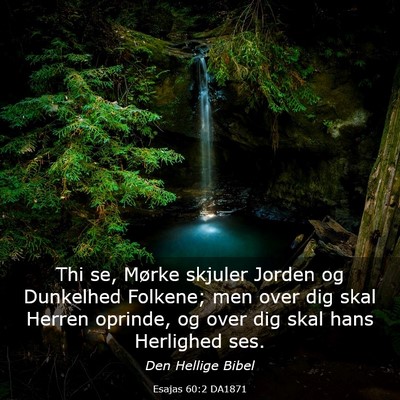 Picture 03 - Esajas 60:2 DA1871 - Thi se, Mørke skjuler Jorden og Dunkelhed - Bible Verse Picture