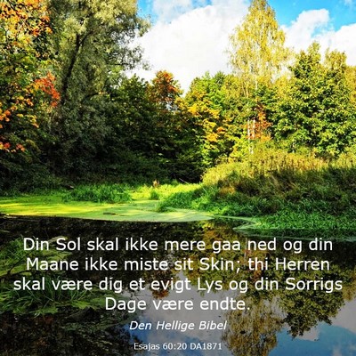 Picture 03 - Esajas 60:20 DA1871 - Din Sol skal ikke mere gaa ned og din Maane ikke - Bible Verse Picture