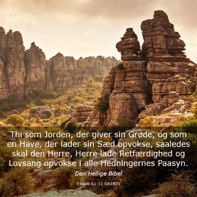 Picture 03 - Esajas 61:11 DA1871 - Thi som Jorden, der giver sin Grøde, og som en - Bible Verse Picture