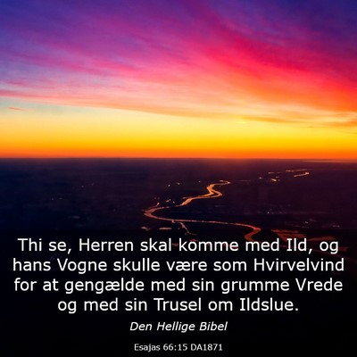 Picture 03 - Esajas 66:15 DA1871 - Thi se, Herren skal komme med Ild, og hans Vogne - Bible Verse Picture