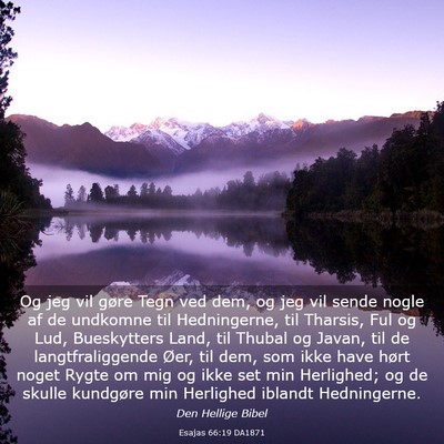 Picture 03 - Esajas 66:19 DA1871 - Og jeg vil gøre Tegn ved dem, og jeg vil sende - Bible Verse Picture