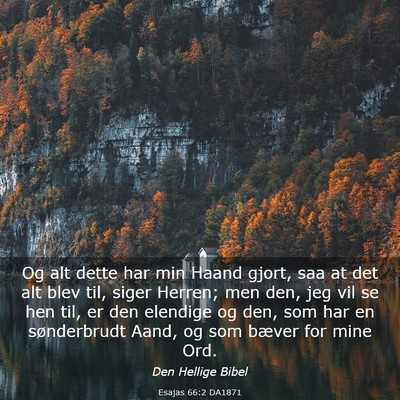 Picture 03 - Esajas 66:2 DA1871 - Og alt dette har min Haand gjort, saa at det alt - Bible Verse Picture