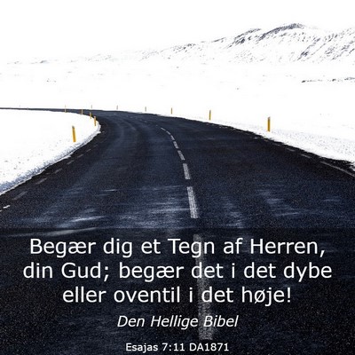 Picture 03 - Esajas 7:11 DA1871 - Begær dig et Tegn af Herren, din Gud; begær det - Bible Verse Picture
