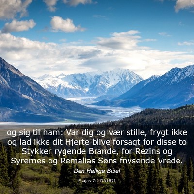 Picture 03 - Esajas 7:4 DA1871 - og sig til ham: Var dig og vær stille, frygt - Bible Verse Picture