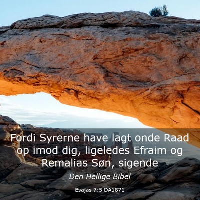 Picture 03 - Esajas 7:5 DA1871 - Fordi Syrerne have lagt onde Raad op imod dig, - Bible Verse Picture