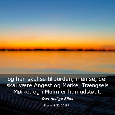 Picture 03 - Esajas 8:22 DA1871 - og han skal se til Jorden, men se, der skal være - Bible Verse Picture