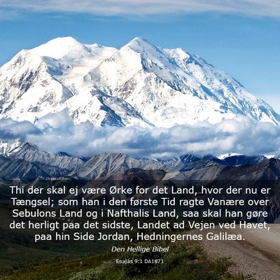 Picture 03 - Esajas 9:1 DA1871 - Thi der skal ej være Ørke for det Land, hvor - Bible Verse Picture