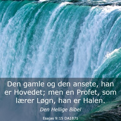 Picture 03 - Esajas 9:15 DA1871 - Den gamle og den ansete, han er Hovedet; men en - Bible Verse Picture