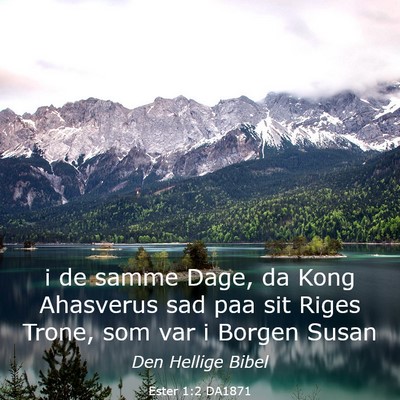 Picture 03 - Ester 1:2 DA1871 - i de samme Dage, da Kong Ahasverus sad paa sit - Bible Verse Picture