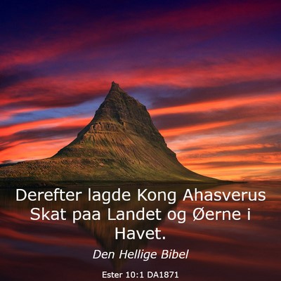 Picture 03 - Ester 10:1 DA1871 - Derefter lagde Kong Ahasverus Skat paa Landet og - Bible Verse Picture