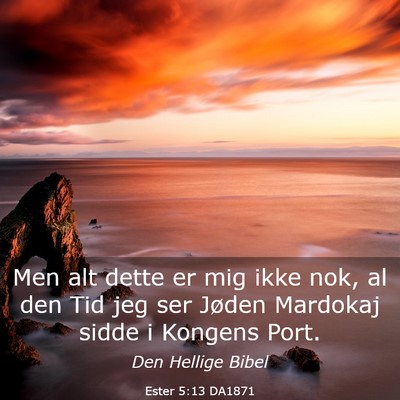 Picture 03 - Ester 5:13 DA1871 - Men alt dette er mig ikke nok, al den Tid jeg ser - Bible Verse Picture