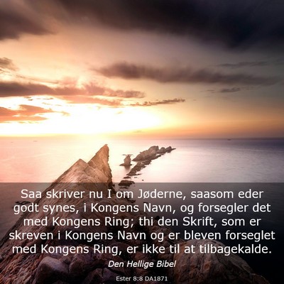 Picture 03 - Ester 8:8 DA1871 - Saa skriver nu I om Jøderne, saasom eder godt - Bible Verse Picture