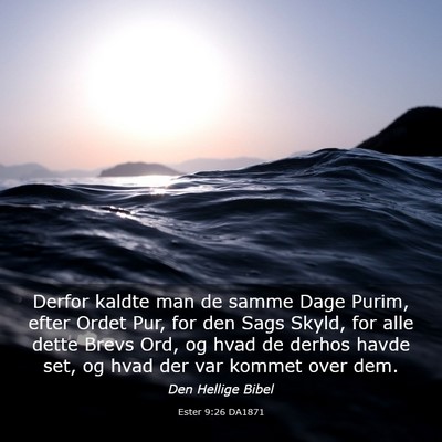 Picture 03 - Ester 9:26 DA1871 - Derfor kaldte man de samme Dage Purim, efter - Bible Verse Picture