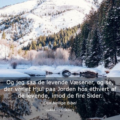 Picture 03 - Ezekiel 1:15 DA1871 - Og jeg saa de levende Væsener, og se, der var et - Bible Verse Picture