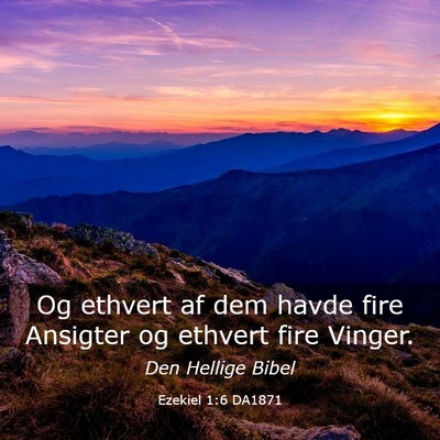Picture 03 - Ezekiel 1:6 DA1871 - Og ethvert af dem havde fire Ansigter og ethvert - Bible Verse Picture