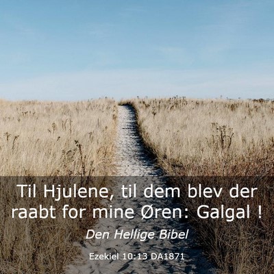 Picture 03 - Ezekiel 10:13 DA1871 - Til Hjulene, til dem blev der raabt for mine - Bible Verse Picture