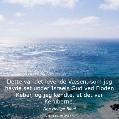 Picture 03 - Ezekiel 10:20 DA1871 - Dette var det levende Væsen, som jeg havde set - Bible Verse Picture