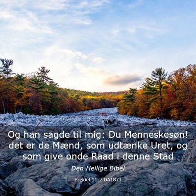 Picture 03 - Ezekiel 11:2 DA1871 - Og han sagde til mig: Du Menneskesøn! det er de - Bible Verse Picture