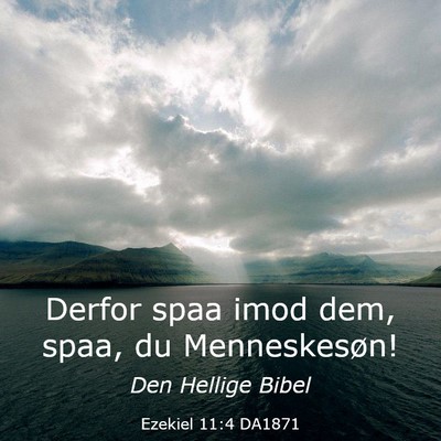 Picture 03 - Ezekiel 11:4 DA1871 - Derfor spaa imod dem, spaa, du - Bible Verse Picture