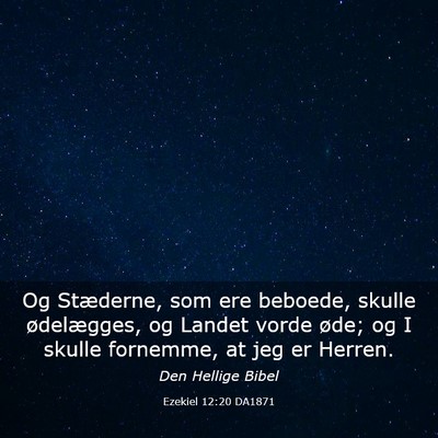 Picture 03 - Ezekiel 12:20 DA1871 - Og Stæderne, som ere beboede, skulle - Bible Verse Picture