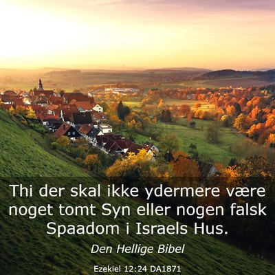 Picture 03 - Ezekiel 12:24 DA1871 - Thi der skal ikke ydermere være noget tomt Syn - Bible Verse Picture